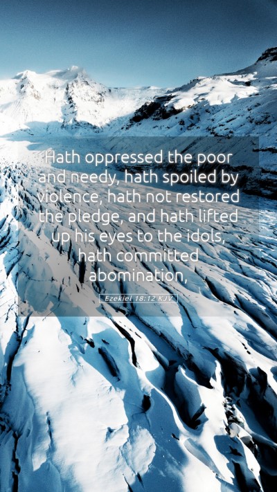 Picture 05 - Ezekiel 18:12 KJV Mobile Phone Wallpaper - Hath oppressed the poor and needy, hath spoiled - Mobile Bible Verse Wallpaper
