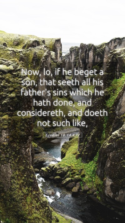 Picture 05 - Ezekiel 18:14 KJV Mobile Phone Wallpaper - Now, lo, if he beget a son, that seeth all his - Mobile Bible Verse Wallpaper