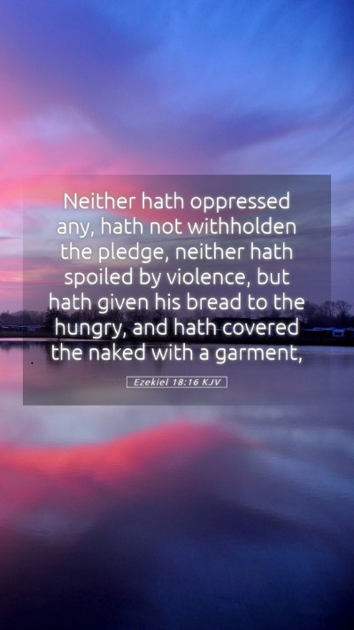 Picture 05 - Ezekiel 18:16 KJV Mobile Phone Wallpaper - Neither hath oppressed any, hath not withholden - Mobile Bible Verse Wallpaper