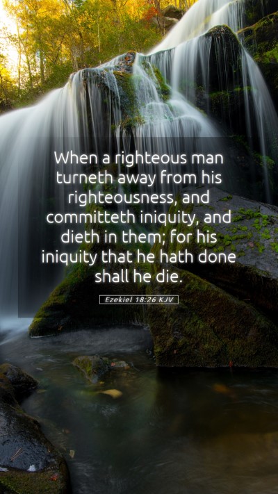 Picture 05 - Ezekiel 18:26 KJV Mobile Phone Wallpaper - When a righteous man turneth away from his - Mobile Bible Verse Wallpaper