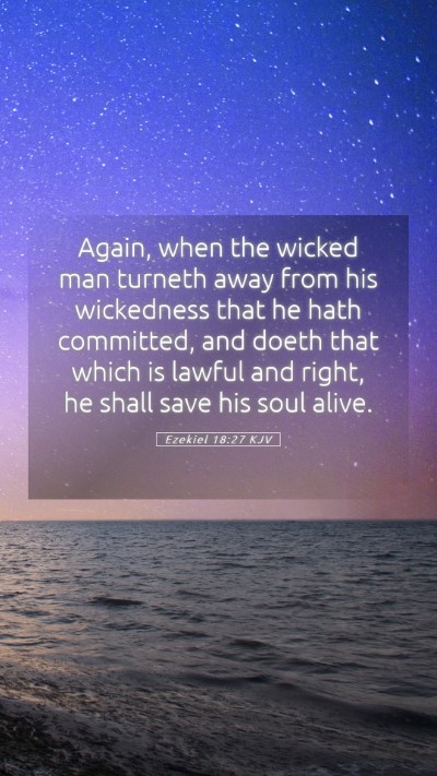 Picture 05 - Ezekiel 18:27 KJV Mobile Phone Wallpaper - Again, when the wicked man turneth away from his - Mobile Bible Verse Wallpaper