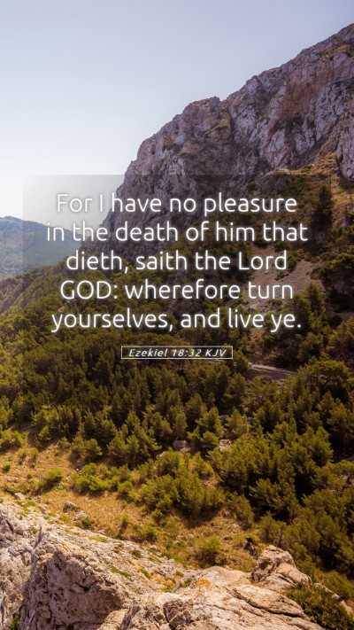 Picture 05 - Ezekiel 18:32 KJV Mobile Phone Wallpaper - For I have no pleasure in the death of him that - Mobile Bible Verse Wallpaper