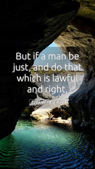 Picture 05 - Ezekiel 18:5 KJV Mobile Phone Wallpaper - But if a man be just, and do that which is lawful - Mobile Bible Verse Wallpaper