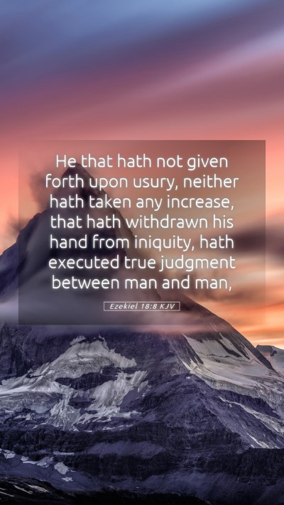 Picture 05 - Ezekiel 18:8 KJV Mobile Phone Wallpaper - He that hath not given forth upon usury, neither - Mobile Bible Verse Wallpaper