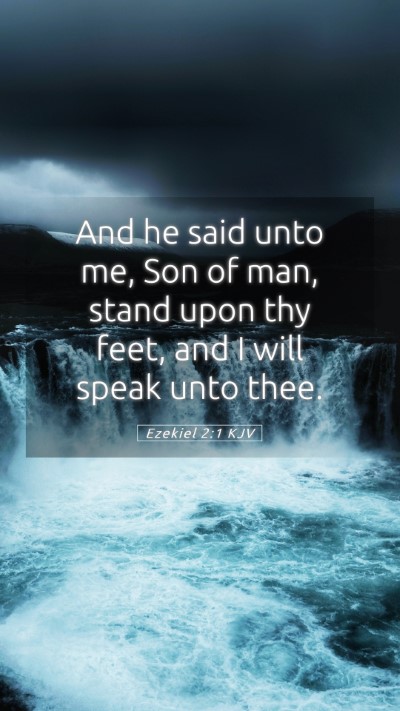 Picture 05 - Ezekiel 2:1 KJV Mobile Phone Wallpaper - And he said unto me, Son of man, stand upon thy - Mobile Bible Verse Wallpaper