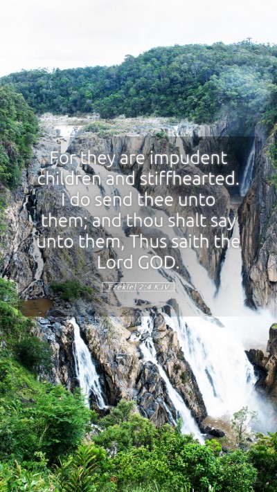 Picture 05 - Ezekiel 2:4 KJV Mobile Phone Wallpaper - For they are impudent children and stiffhearted. - Mobile Bible Verse Wallpaper
