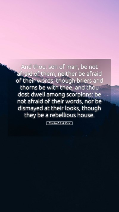 Picture 05 - Ezekiel 2:6 KJV Mobile Phone Wallpaper - And thou, son of man, be not afraid of them, - Mobile Bible Verse Wallpaper