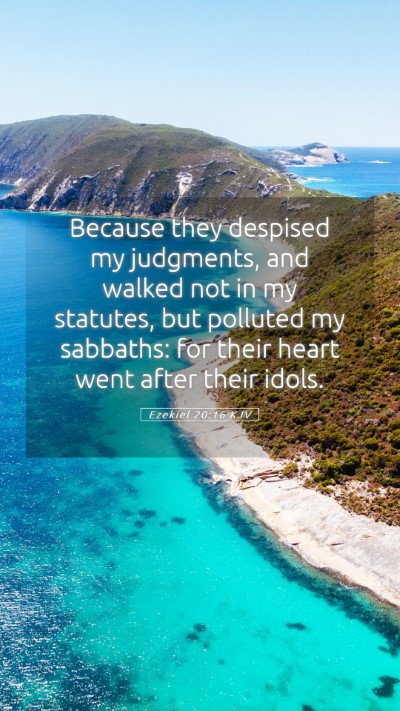 Picture 05 - Ezekiel 20:16 KJV Mobile Phone Wallpaper - Because they despised my judgments, and walked - Mobile Bible Verse Wallpaper
