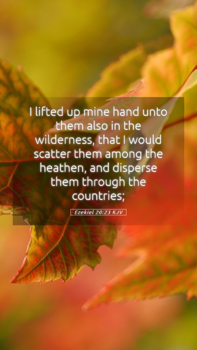 Picture 05 - Ezekiel 20:23 KJV Mobile Phone Wallpaper - I lifted up mine hand unto them also in the - Mobile Bible Verse Wallpaper