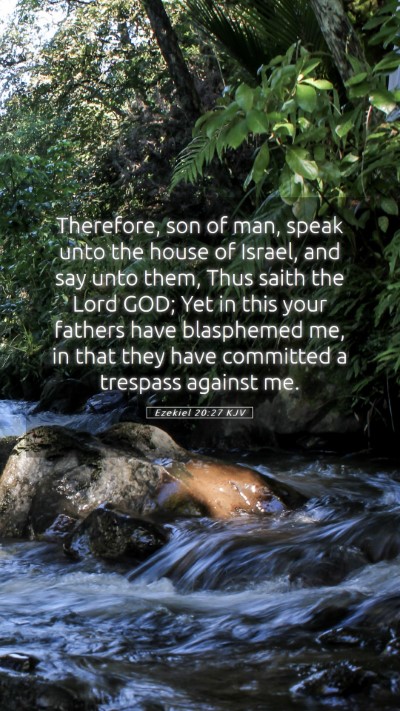 Picture 05 - Ezekiel 20:27 KJV Mobile Phone Wallpaper - Therefore, son of man, speak unto the house of - Mobile Bible Verse Wallpaper