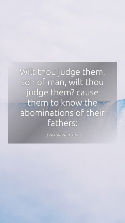 Picture 05 - Ezekiel 20:4 KJV Mobile Phone Wallpaper - Wilt thou judge them, son of man, wilt thou judge - Mobile Bible Verse Wallpaper
