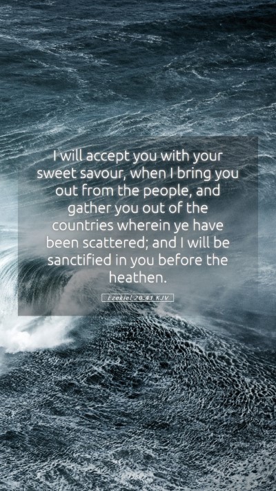 Picture 05 - Ezekiel 20:41 KJV Mobile Phone Wallpaper - I will accept you with your sweet savour, when I - Mobile Bible Verse Wallpaper