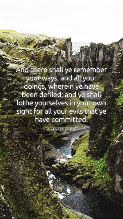Picture 05 - Ezekiel 20:43 KJV Mobile Phone Wallpaper - And there shall ye remember your ways, and all - Mobile Bible Verse Wallpaper