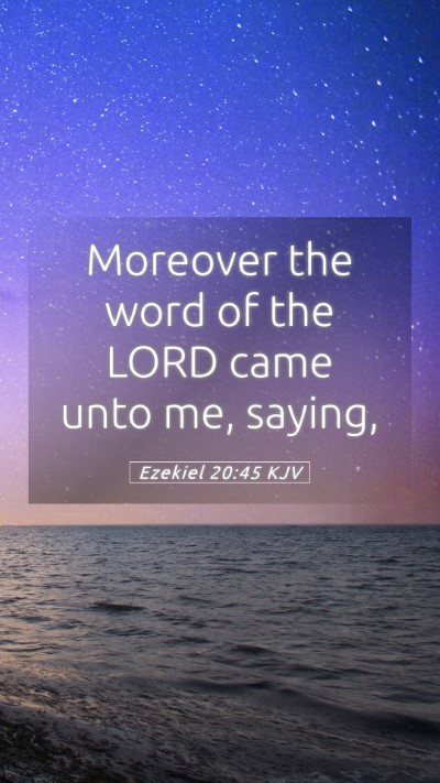 Picture 05 - Ezekiel 20:45 KJV Mobile Phone Wallpaper - Moreover the word of the LORD came unto me, - Mobile Bible Verse Wallpaper