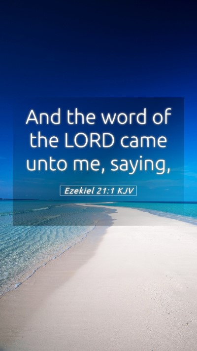 Picture 05 - Ezekiel 21:1 KJV Mobile Phone Wallpaper - And the word of the LORD came unto me, - Mobile Bible Verse Wallpaper