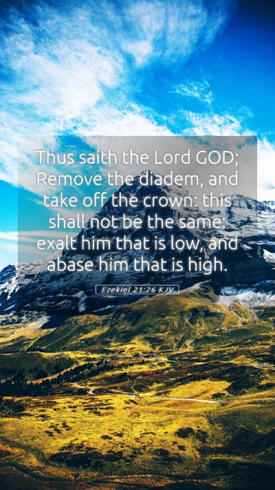 Picture 05 - Ezekiel 21:26 KJV Mobile Phone Wallpaper - Thus saith the Lord GOD; Remove the diadem, and - Mobile Bible Verse Wallpaper