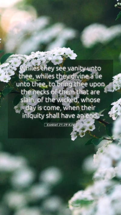 Picture 05 - Ezekiel 21:29 KJV Mobile Phone Wallpaper - Whiles they see vanity unto thee, whiles they - Mobile Bible Verse Wallpaper