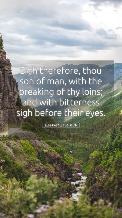 Picture 05 - Ezekiel 21:6 KJV Mobile Phone Wallpaper - Sigh therefore, thou son of man, with the - Mobile Bible Verse Wallpaper
