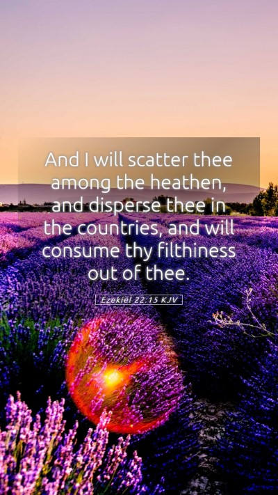 Picture 05 - Ezekiel 22:15 KJV Mobile Phone Wallpaper - And I will scatter thee among the heathen, and - Mobile Bible Verse Wallpaper