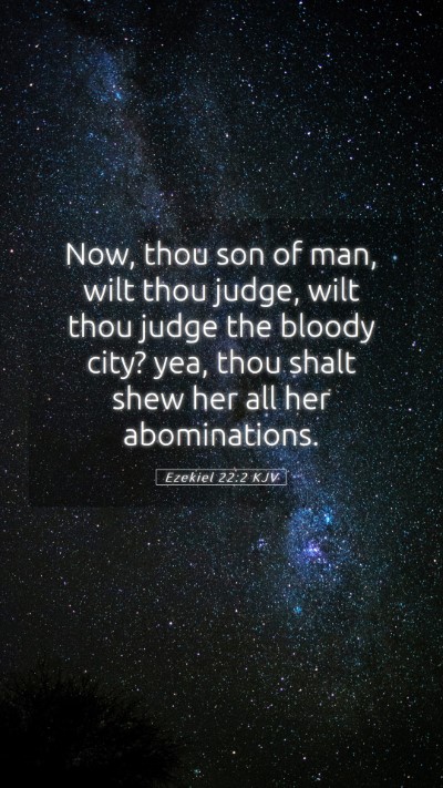 Picture 05 - Ezekiel 22:2 KJV Mobile Phone Wallpaper - Now, thou son of man, wilt thou judge, wilt thou - Mobile Bible Verse Wallpaper