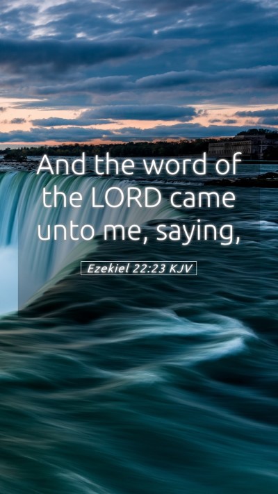 Picture 05 - Ezekiel 22:23 KJV Mobile Phone Wallpaper - And the word of the LORD came unto me, - Mobile Bible Verse Wallpaper
