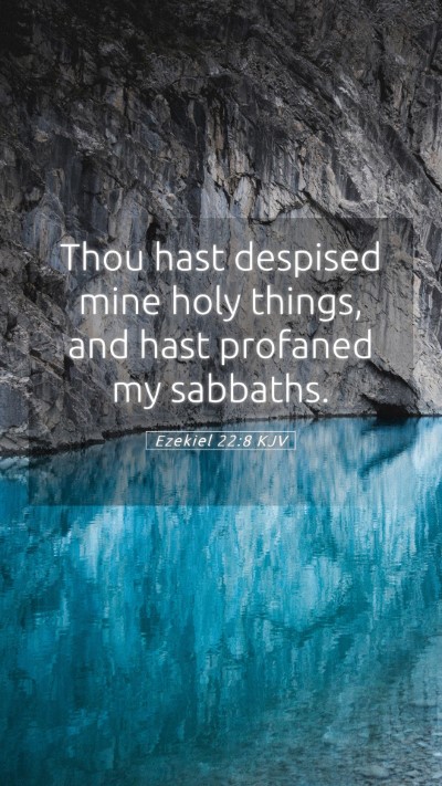 Picture 05 - Ezekiel 22:8 KJV Mobile Phone Wallpaper - Thou hast despised mine holy things, and hast - Mobile Bible Verse Wallpaper