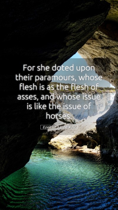 Picture 05 - Ezekiel 23:20 KJV Mobile Phone Wallpaper - For she doted upon their paramours, whose flesh - Mobile Bible Verse Wallpaper