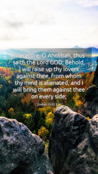 Picture 05 - Ezekiel 23:22 KJV Mobile Phone Wallpaper - Therefore, O Aholibah, thus saith the Lord GOD; - Mobile Bible Verse Wallpaper