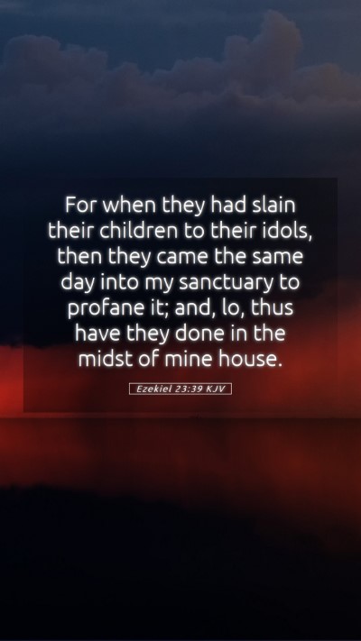Picture 05 - Ezekiel 23:39 KJV Mobile Phone Wallpaper - For when they had slain their children to their - Mobile Bible Verse Wallpaper