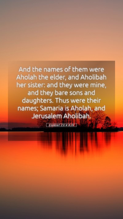 Picture 05 - Ezekiel 23:4 KJV Mobile Phone Wallpaper - And the names of them were Aholah the elder, and - Mobile Bible Verse Wallpaper