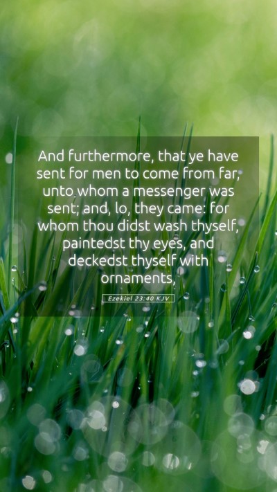 Picture 05 - Ezekiel 23:40 KJV Mobile Phone Wallpaper - And furthermore, that ye have sent for men to - Mobile Bible Verse Wallpaper