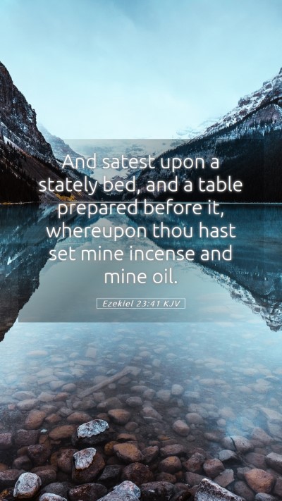 Picture 05 - Ezekiel 23:41 KJV Mobile Phone Wallpaper - And satest upon a stately bed, and a table - Mobile Bible Verse Wallpaper