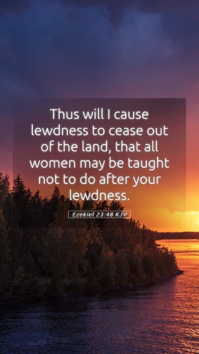 Picture 05 - Ezekiel 23:48 KJV Mobile Phone Wallpaper - Thus will I cause lewdness to cease out of the - Mobile Bible Verse Wallpaper