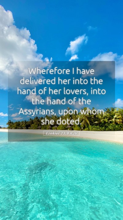 Picture 05 - Ezekiel 23:9 KJV Mobile Phone Wallpaper - Wherefore I have delivered her into the hand of - Mobile Bible Verse Wallpaper