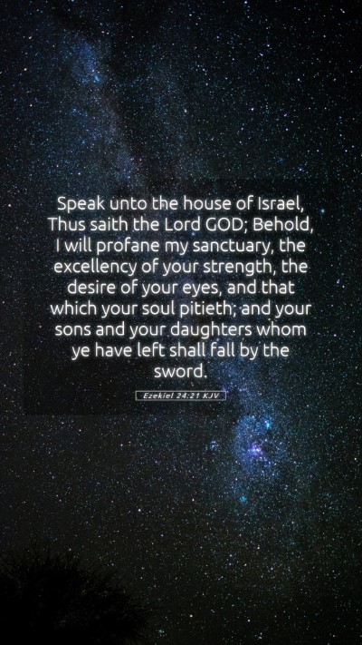 Picture 05 - Ezekiel 24:21 KJV Mobile Phone Wallpaper - Speak unto the house of Israel, Thus saith the - Mobile Bible Verse Wallpaper