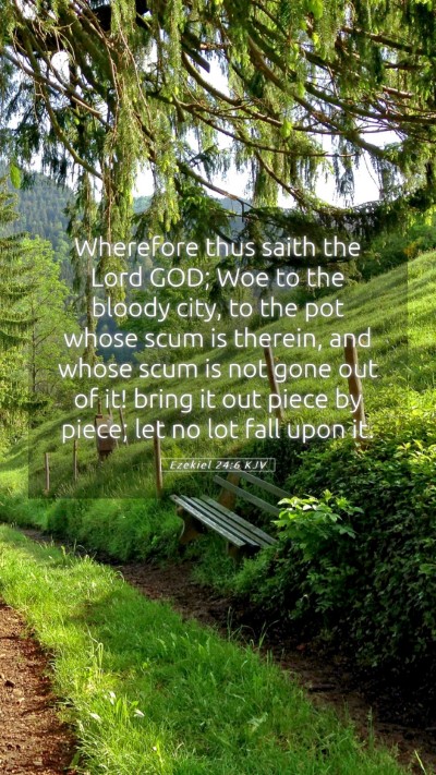 Picture 05 - Ezekiel 24:6 KJV Mobile Phone Wallpaper - Wherefore thus saith the Lord GOD; Woe to the - Mobile Bible Verse Wallpaper