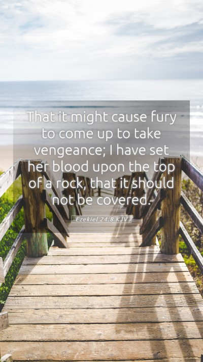 Picture 05 - Ezekiel 24:8 KJV Mobile Phone Wallpaper - That it might cause fury to come up to take - Mobile Bible Verse Wallpaper