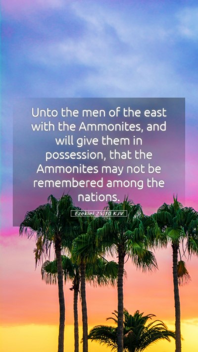Picture 05 - Ezekiel 25:10 KJV Mobile Phone Wallpaper - Unto the men of the east with the Ammonites, and - Mobile Bible Verse Wallpaper
