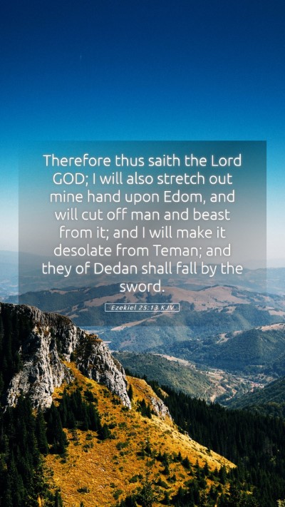 Picture 05 - Ezekiel 25:13 KJV Mobile Phone Wallpaper - Therefore thus saith the Lord GOD; I will also - Mobile Bible Verse Wallpaper