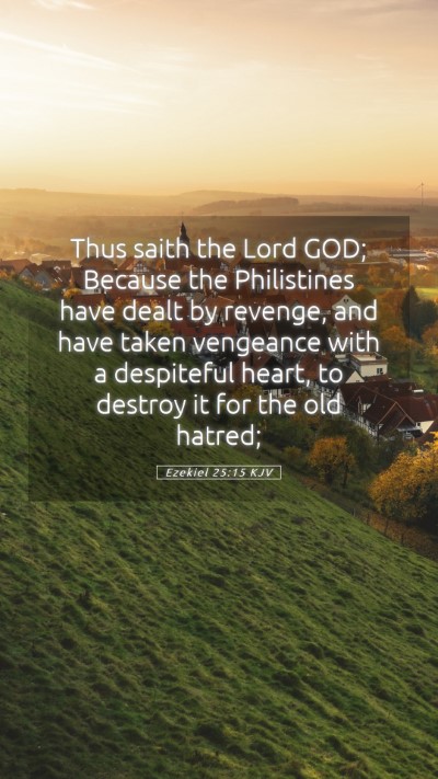 Picture 05 - Ezekiel 25:15 KJV Mobile Phone Wallpaper - Thus saith the Lord GOD; Because the Philistines - Mobile Bible Verse Wallpaper