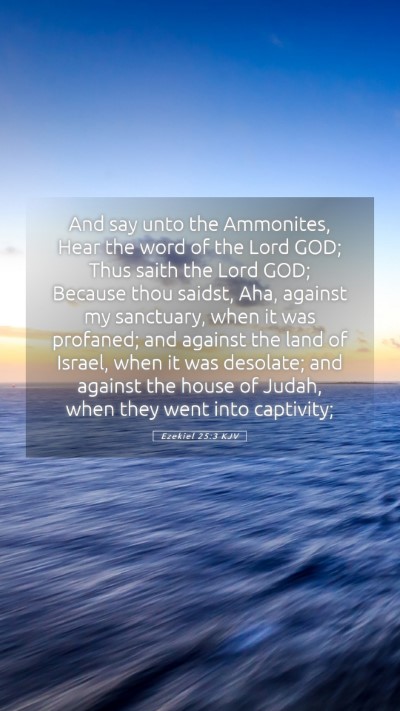 Picture 05 - Ezekiel 25:3 KJV Mobile Phone Wallpaper - And say unto the Ammonites, Hear the word of the - Mobile Bible Verse Wallpaper