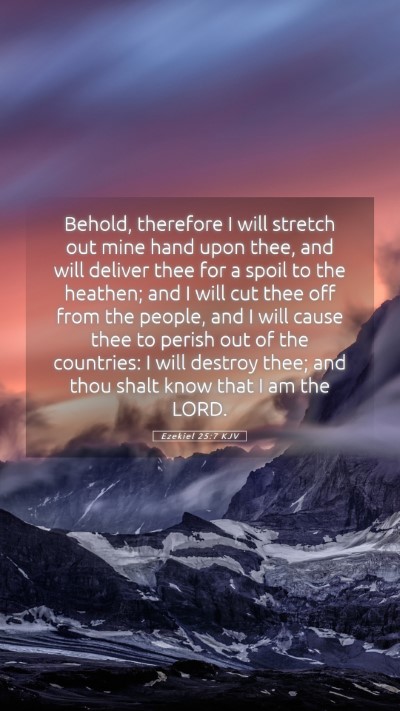 Picture 05 - Ezekiel 25:7 KJV Mobile Phone Wallpaper - Behold, therefore I will stretch out mine hand - Mobile Bible Verse Wallpaper