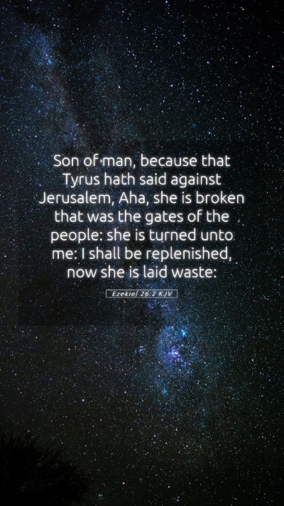 Picture 05 - Ezekiel 26:2 KJV Mobile Phone Wallpaper - Son of man, because that Tyrus hath said against - Mobile Bible Verse Wallpaper