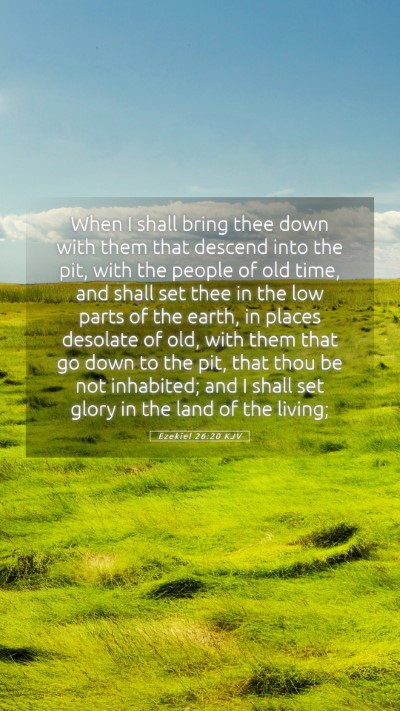 Picture 05 - Ezekiel 26:20 KJV Mobile Phone Wallpaper - When I shall bring thee down with them that - Mobile Bible Verse Wallpaper