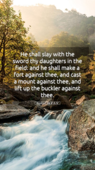 Picture 05 - Ezekiel 26:8 KJV Mobile Phone Wallpaper - He shall slay with the sword thy daughters in the - Mobile Bible Verse Wallpaper