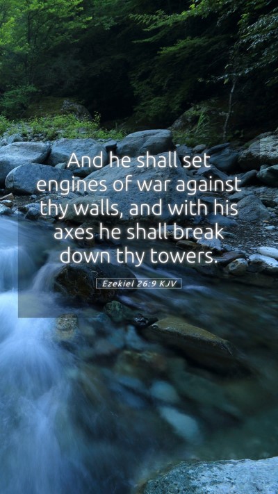 Picture 05 - Ezekiel 26:9 KJV Mobile Phone Wallpaper - And he shall set engines of war against thy - Mobile Bible Verse Wallpaper