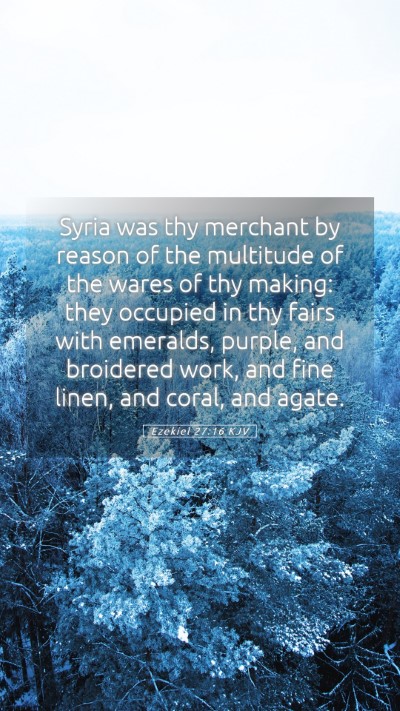 Picture 05 - Ezekiel 27:16 KJV Mobile Phone Wallpaper - Syria was thy merchant by reason of the multitude - Mobile Bible Verse Wallpaper