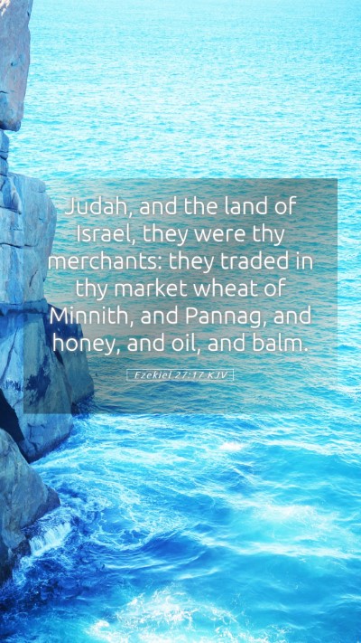 Picture 05 - Ezekiel 27:17 KJV Mobile Phone Wallpaper - Judah, and the land of Israel, they were thy - Mobile Bible Verse Wallpaper