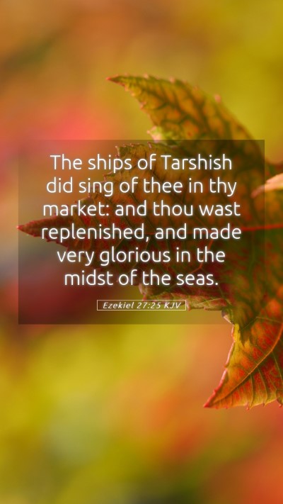 Picture 05 - Ezekiel 27:25 KJV Mobile Phone Wallpaper - The ships of Tarshish did sing of thee in thy - Mobile Bible Verse Wallpaper