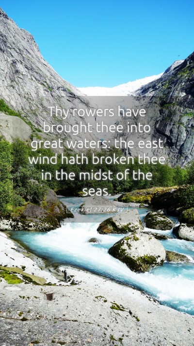 Picture 05 - Ezekiel 27:26 KJV Mobile Phone Wallpaper - Thy rowers have brought thee into great waters: - Mobile Bible Verse Wallpaper